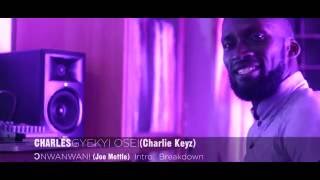 JOE METTLE-ONWANWANI...INTRO BREAKDOWN BY CHARLIE KEYZ