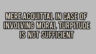 Mere Acquittal In Case Involving Moral Turpitude is Not Sufficient : Sikkim HC