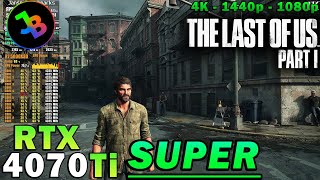 The Last of Us Part 1 | RTX 4070 Ti Super | Ryzen 7 5800X3D | 4K - 1440p - 1080p | Ultra Settings