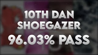 10th Shoegazer Dan - 96.03% Pass!