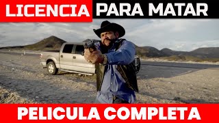 LICENCIA PARA MATAR 🎬  Película Completa en Español