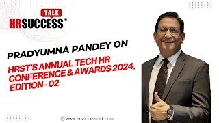 Insights by Dr. Pradyumna Pandey at Annual Tech HR Conference & Awards 2024, Edition - 02!