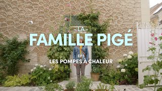 La Famille Pigé - Les pompes à chaleur