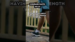 Courage Facts No.10 #Courage #strength