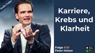 Peter Holzer - Karriere, Krebs und Klarheit