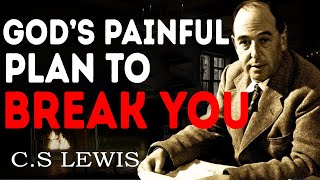 God’s Painful Plan to Break You—Are You Ready to Face It? - C.S Lewis 2024