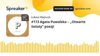 #173 Agata Puwalska – „Otwarte światy” poezji