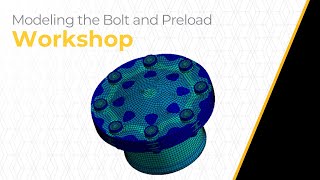 Modeling a Bolted Pressure Vessel Using Ansys Mechanical — Workshop