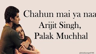 Chahun main ya naa lyrics - Aashiqui2 | Arijit Singh, Palak Muchhal