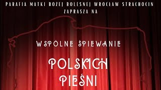 POLSKIE PIEŚNI PATRIOTYCZNE - wspólne śpiewanie