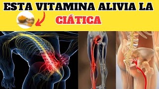 7 VITAMINAS OBLIGATORIAS PARA LA CIÁTICA O DOLOR DEL NERVIO CIÁTICO.🔥