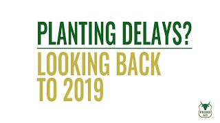 Planting Delays?! Look to 2019