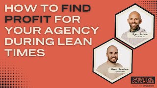 How To Find Profit For Your Agency During Lean Times