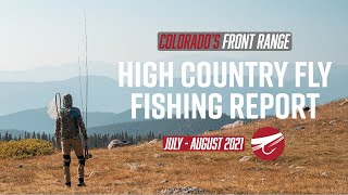 Front Range High Country Fly Fishing Report | JULY - AUGUST 2021