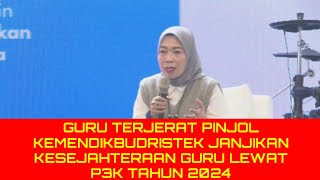 GURU TERJERAT PINJOL | KEMENDIKBUDRISTEK JANJIKAN P3K TAHUN 2024