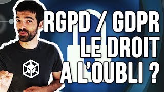 LE DROIT A L'OUBLI SUR INTERNET: Le RGPD, c'est quoi ?