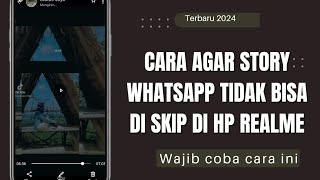 Cara Agar Story WhatsApp Tidak Bisa Diskip di HP Realme