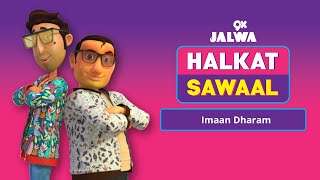 Imaan Dharam | HalkaSawal | 9xjalwa