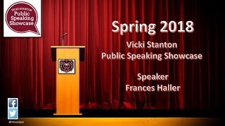 Vicki Stanton Public Speaking Showcase Spring 2018 - Frances Haller