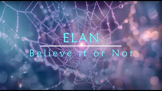 ELAN - 71 - Believe It or Not (with previously unreleased sharings and outro)