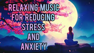 Relaxing Music For Reducing Stress And Anxiety | Overcome Anxiety And Panic | Heal Mind Body & Soul