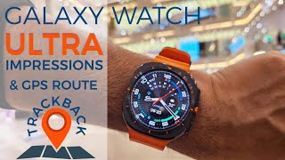 Galaxy Watch Ultra Impressions & GPS Route Trackback