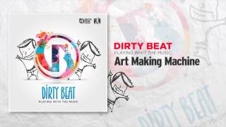 Dirty Beat - Art Making Machine