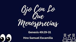 Febrero 4// Ojo Con Lo Que Menosprecias// Hno Samuel Escamilla