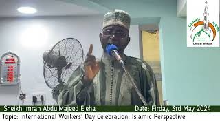 Jumaat 3rd May 2024 (Topic: International Workers' Day Celebration, Islamic Perspective)