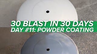 Powder Coating Blasted Away! | 30 In 30