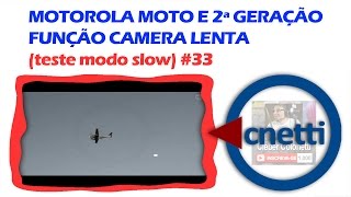 Motorola - Camera Lenta Moto E (teste modo slow) | Cleber Colonetti #33