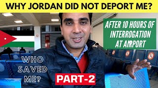 Why Jordan Immigration did not DEPORT me after 10 HOURS? | Part 2