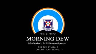 Monday 21/10/24 Morning Dew with Rev. Kofi Manukure Akyeampong 🔥