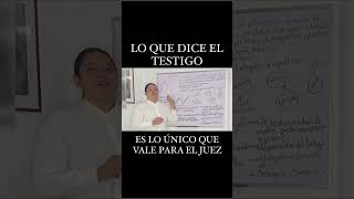 “Lo que dice el testigo es lo único que vale para el juez”.