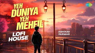 Yeh Duniya Yeh Mehfil - Lofi House | Mohammed Rafi | Abhinav Parmar