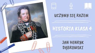 Historia klasa 4. Jan Henryk Dąbrowski. Uczymy się razem