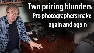 Two pricing blunders pro photographers make over and over again. Why cheap is not good