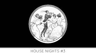 HOUSE NIGHTS #3