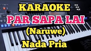 Karaoke PARSAPALAI - Naruwe - Nada Pria