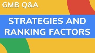 GMB Webinar: Strategies and Ranking Factors