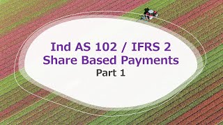 Ind AS 102 / IFRS 2 - Share based Payments | Part 1 |  For CA Final & members