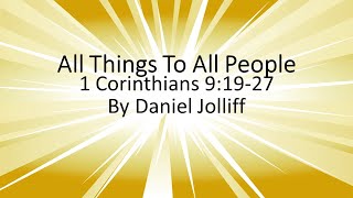 All Things to All People 1 Corinthians 9:19-27 by Daniel Jolliff at Simi Church of Christ 05012022