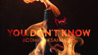 Boehmer X San Holo -  You Don't Know + Out Now +