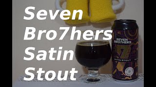 Seven Bro7hers Satin Stout