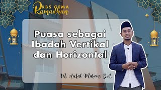 KBS Gema Ramadhan #6 Puasa sebagai Ibadah Vertikal dan Horizontal - M. Aufal Marom, BA.