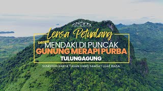 Mendaki Puncak Gunung Tanggul Tulungagung Menggunakan Drone || Wonderful Indonesia | Lensa Petualang