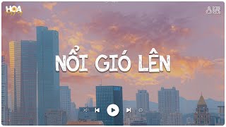 Nổi Gió Lên lofi - Mặc kệ Thôi Mình Yêu Một Ai Là Mong Gần Bên Lofi - Nhạc Lofi Chill Nhẹ Nhàng 2024