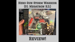 Hero Gun Storm Warrior (G1 Megatron K.O.) Review!