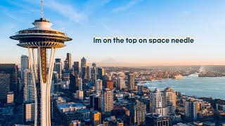 I’m on the top of Space Needle in 2021