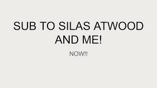 SUB TO MY AND SILAS ATWOOD